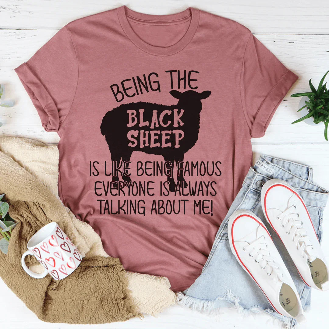 Being The Black Sheep Is Like Being Famous Tee