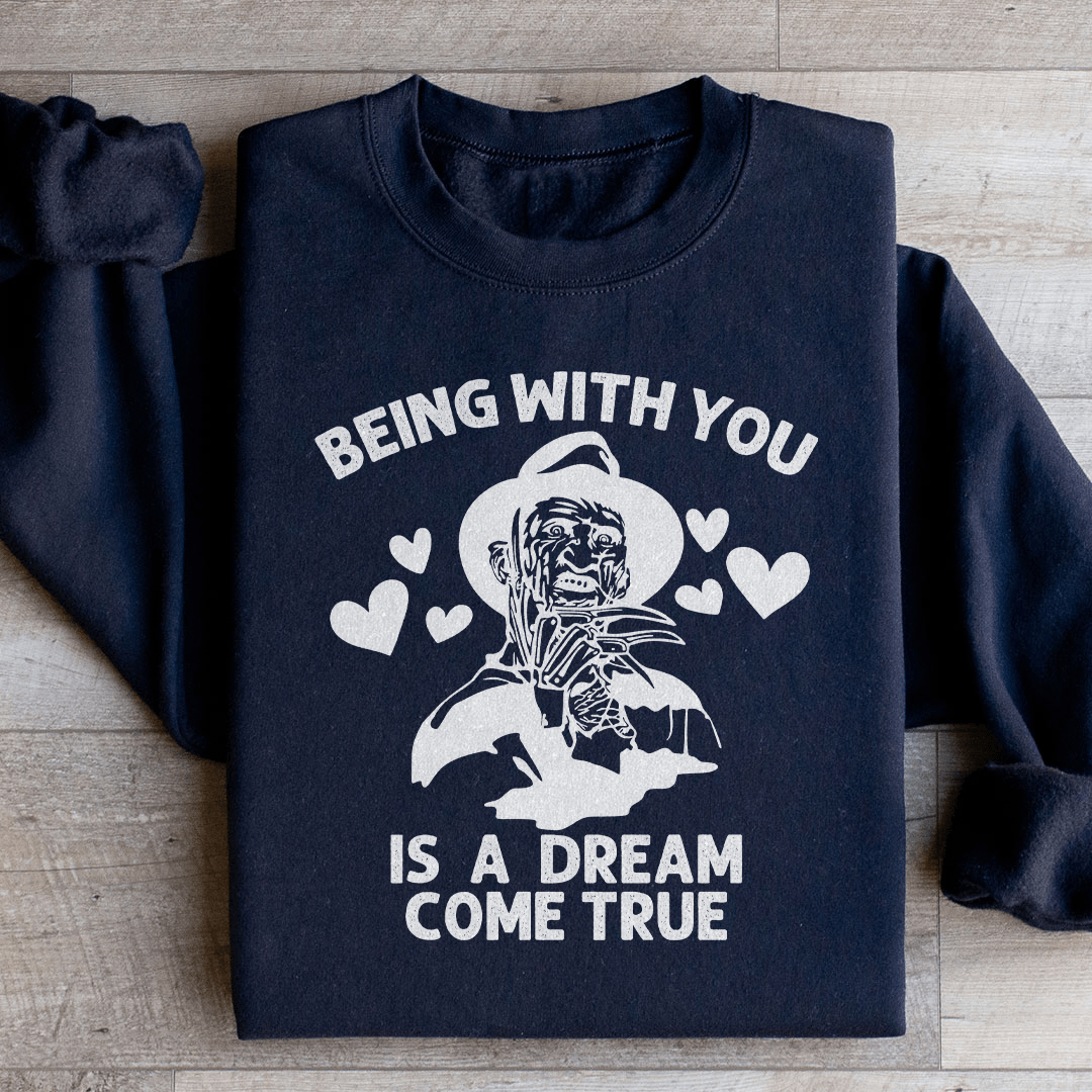 Being With You Is A Dream Come True Sweatshirt
