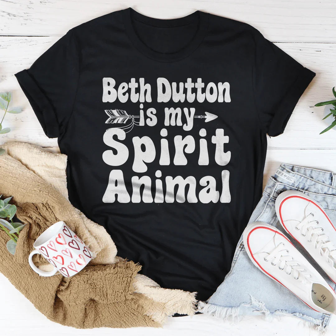 Beth Dutton Is My Spirit Animal Tee