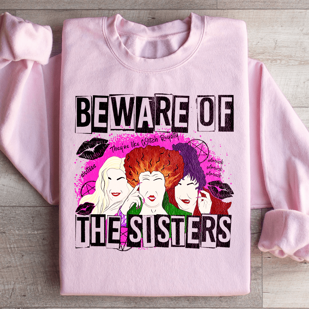 Beware Of The Sisters Sweatshirt