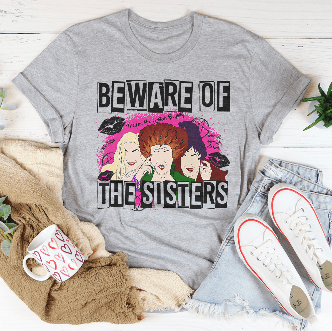 Beware Of The Sisters Tee