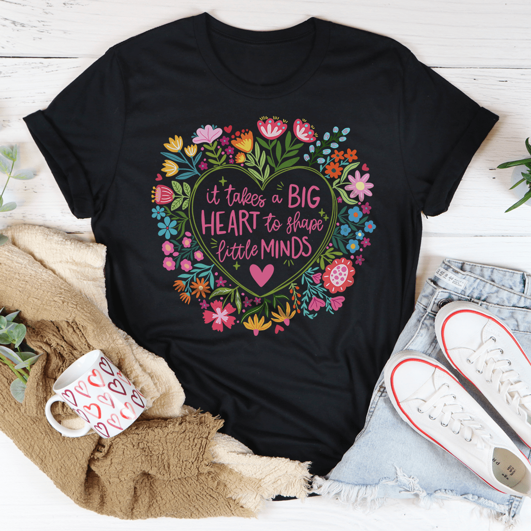 Big Heart To Shape Little Minds Tee
