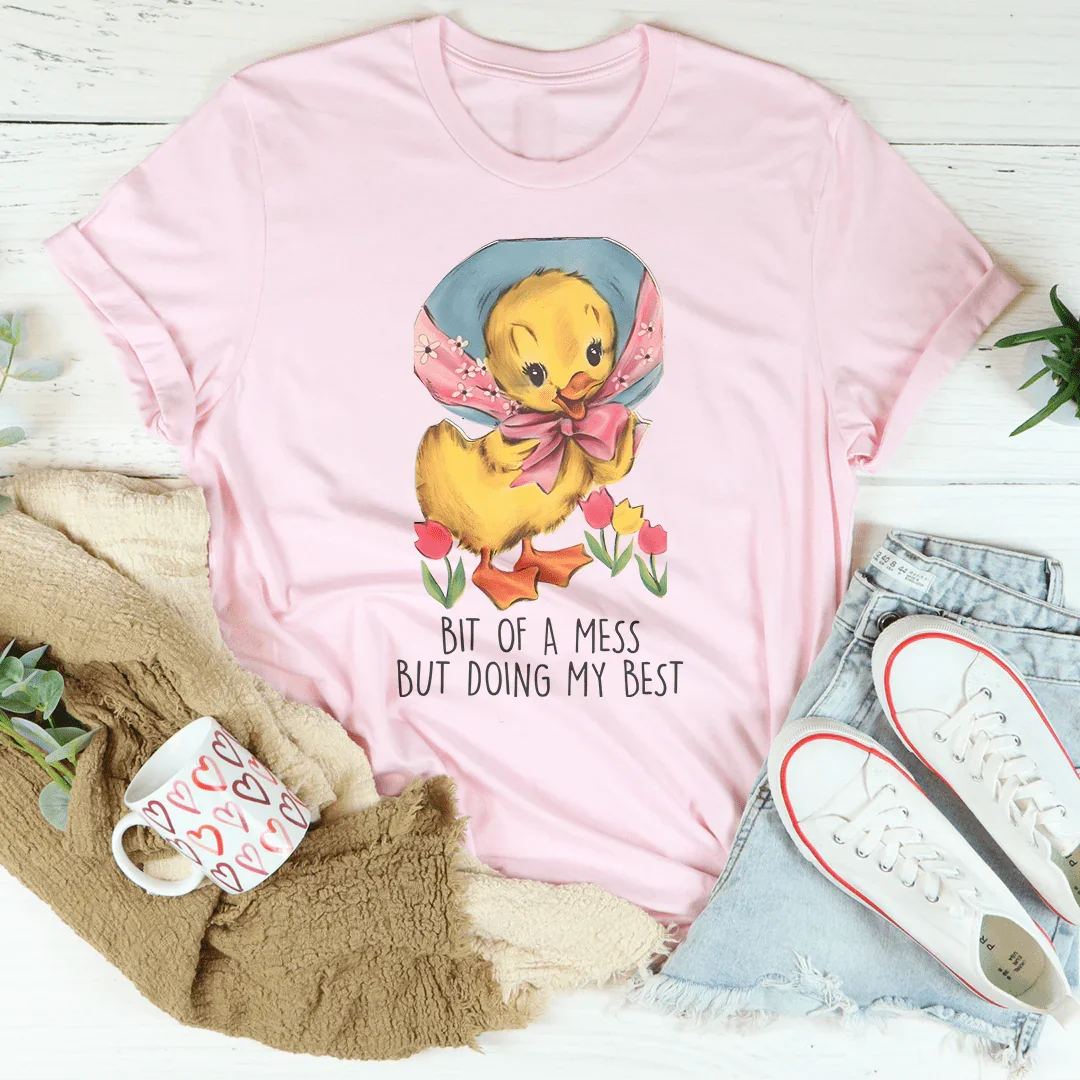 Bit Of A Mess But Doing My Best Tee