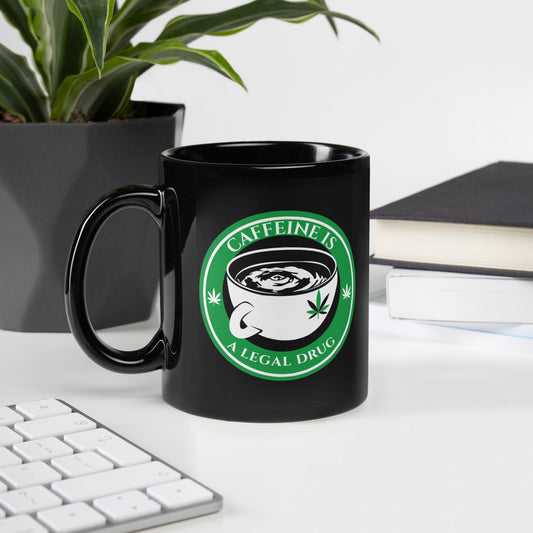 Caffeine is a Legal Drug Black Glossy Mug