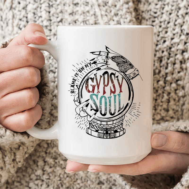 Blame It On My Gypsy Soul Ceramic Mug 15 oz