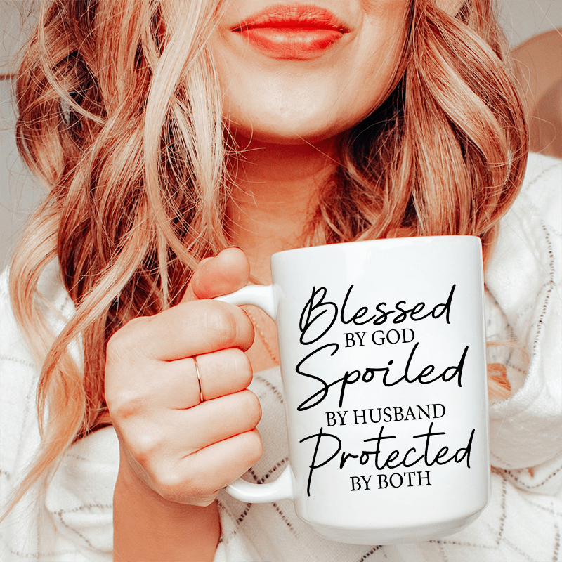 Blessed By God Spoiled By Husband Protected By Both  Ceramic Mug 15 oz