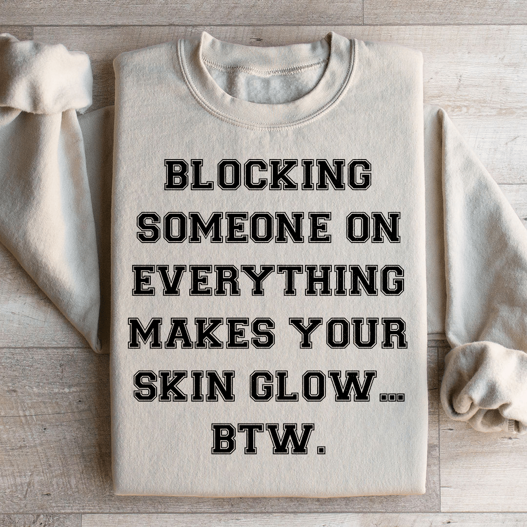 Blocking Someone On Everything Sweatshirt