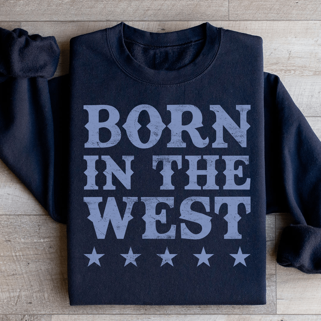 Born In The West Sweatshirt