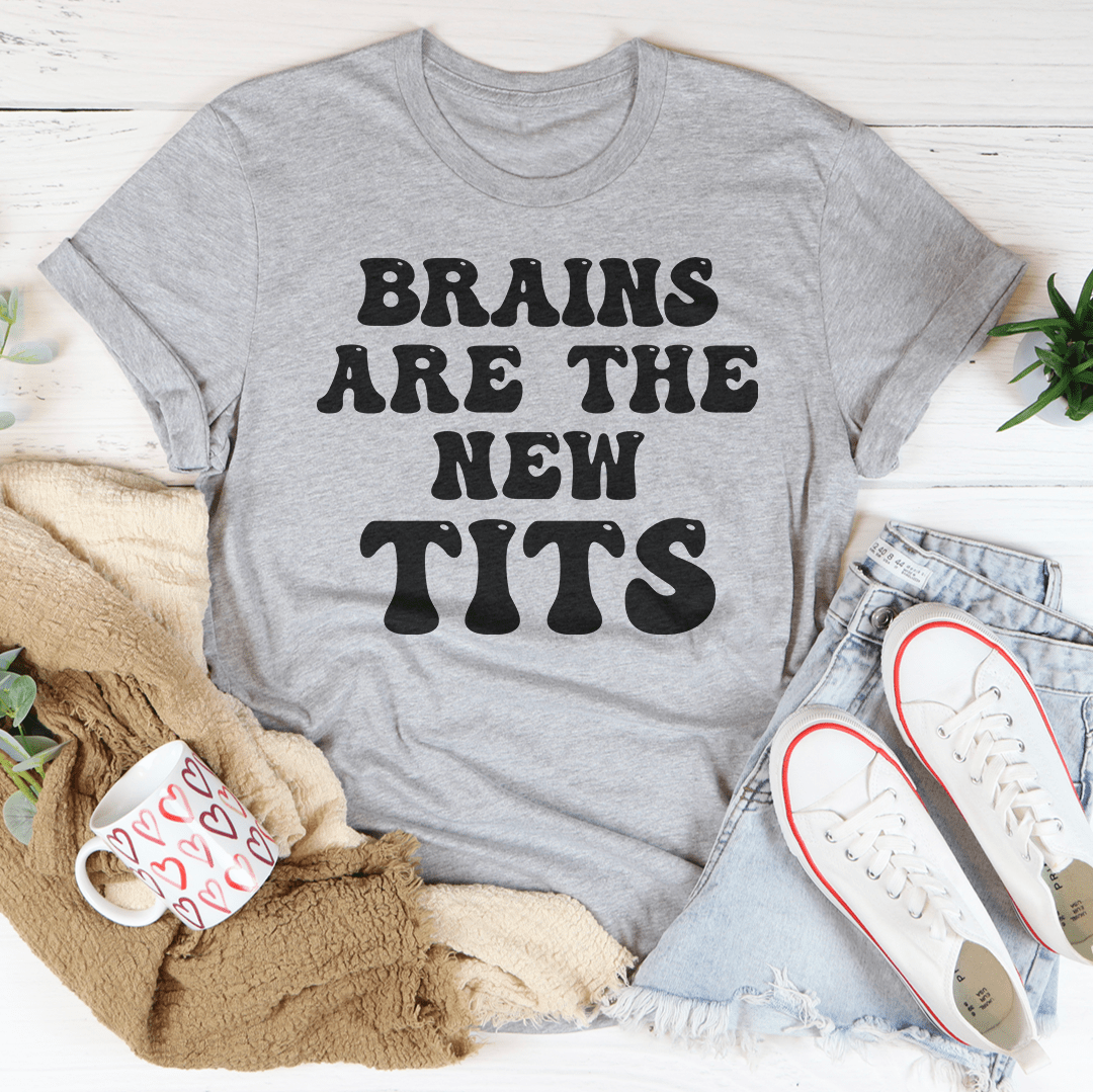 Brains Are The New Tits Tee