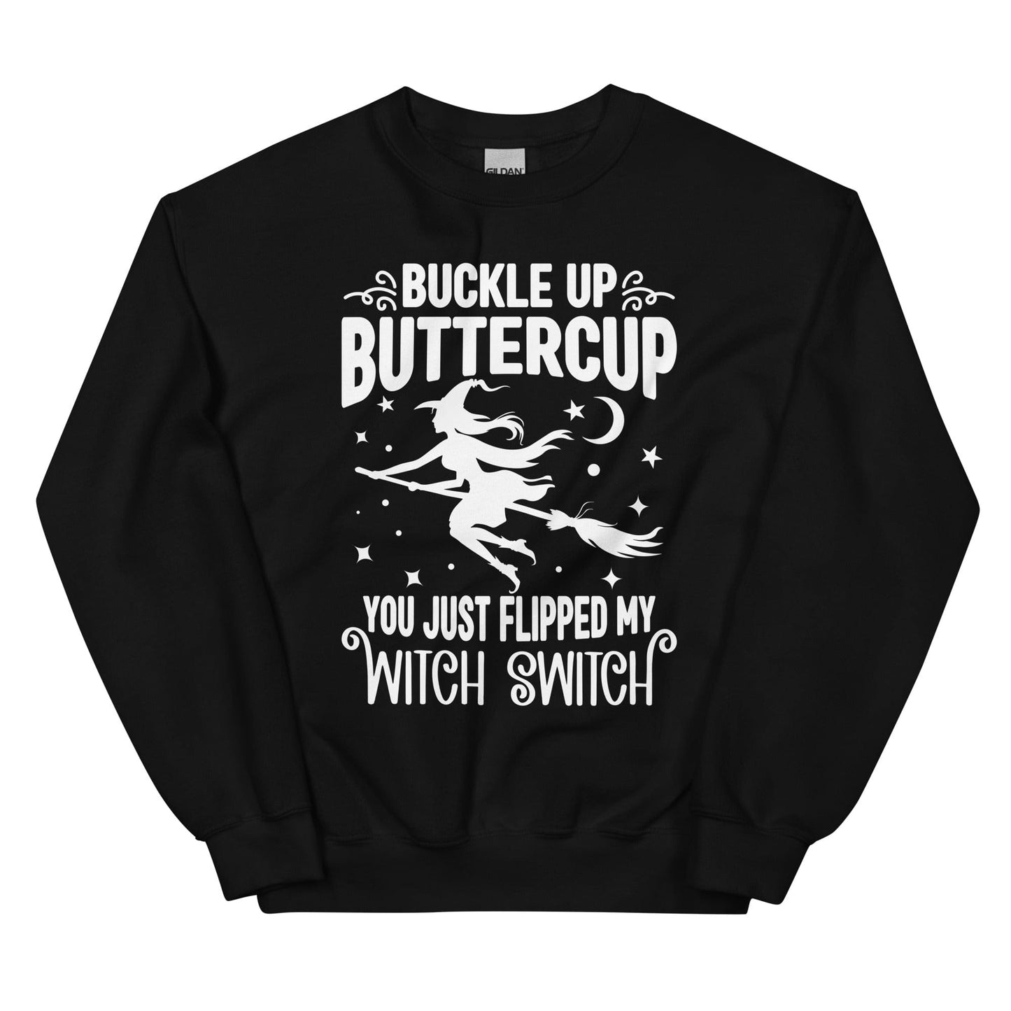 Buckle Up Buttercup You Just Flipped My Witch Switch Sweatshirt