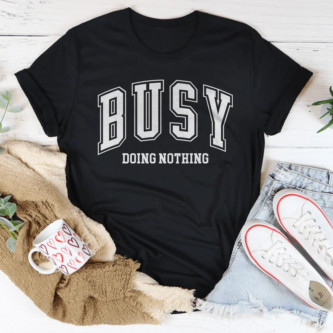 Busy Doing Nothing Tee