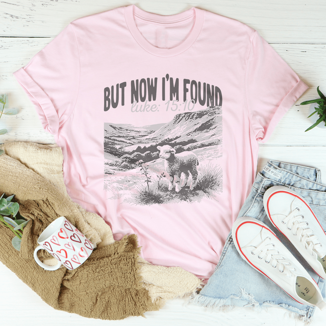 But Now I'm Found Luke 15:10 Tee