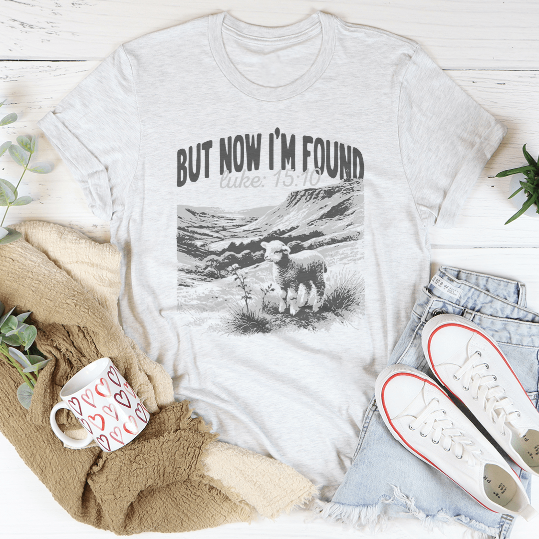 But Now I'm Found Luke 15:10 Tee