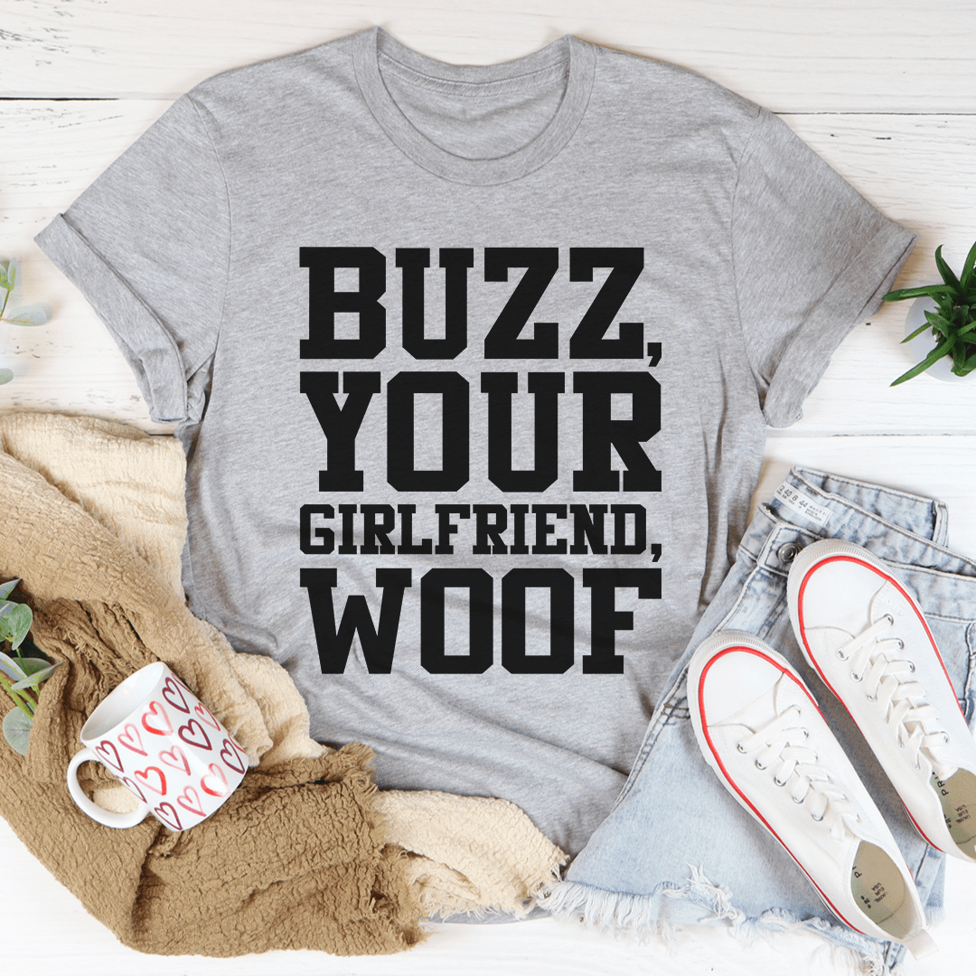 Buzz Your Girlfriend Tee