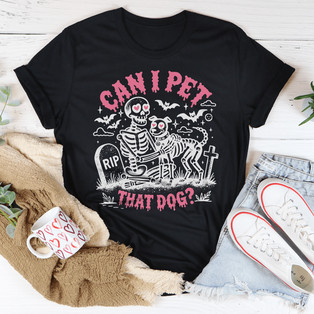 Can I Pet That Dog Tee