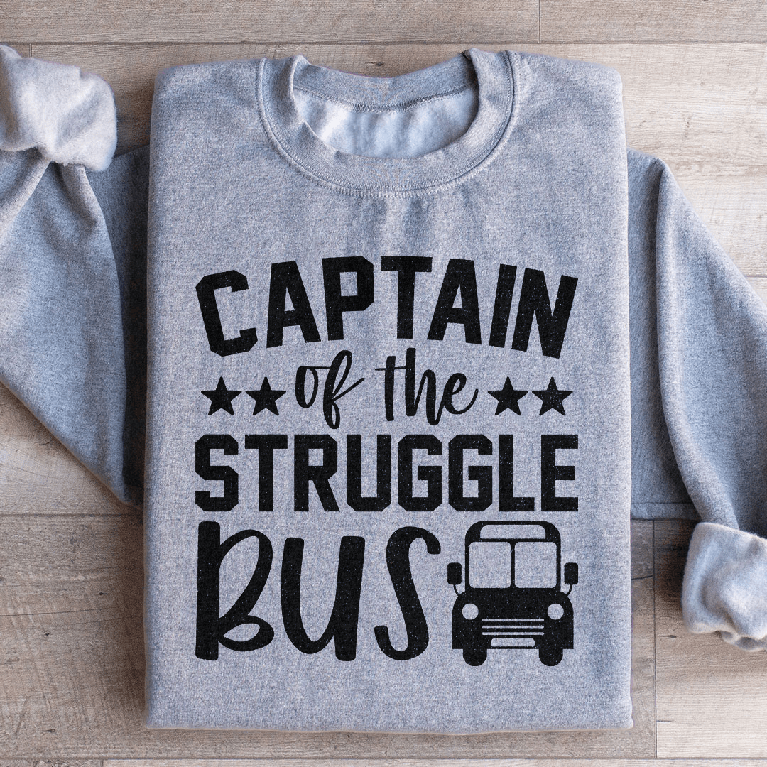 Captain Of The Struggle Bus Sweatshirt