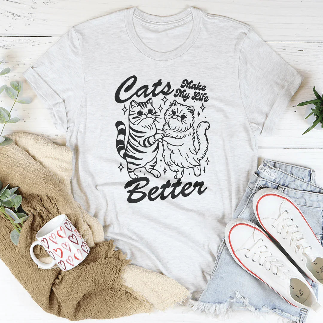 Cats Make My life Better Tee
