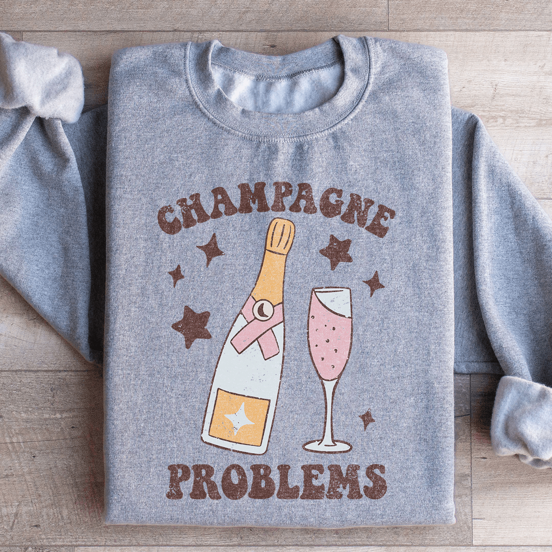 Champagne Problems Sweatshirt