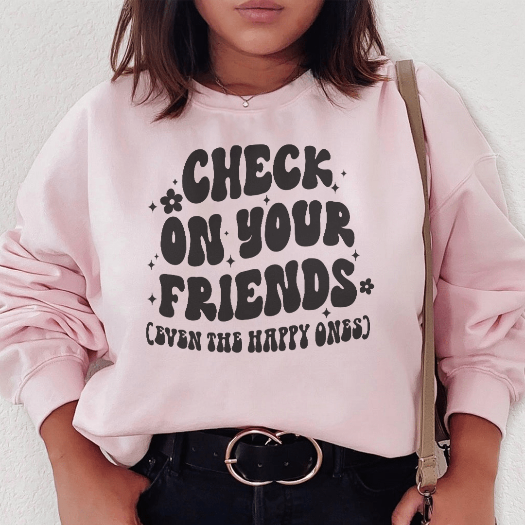 Check On Your Friends Even Sweatshirt