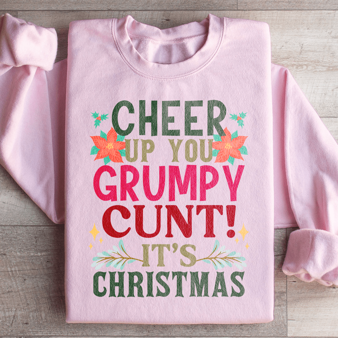 Cheer Up It's Christmas Sweatshirt