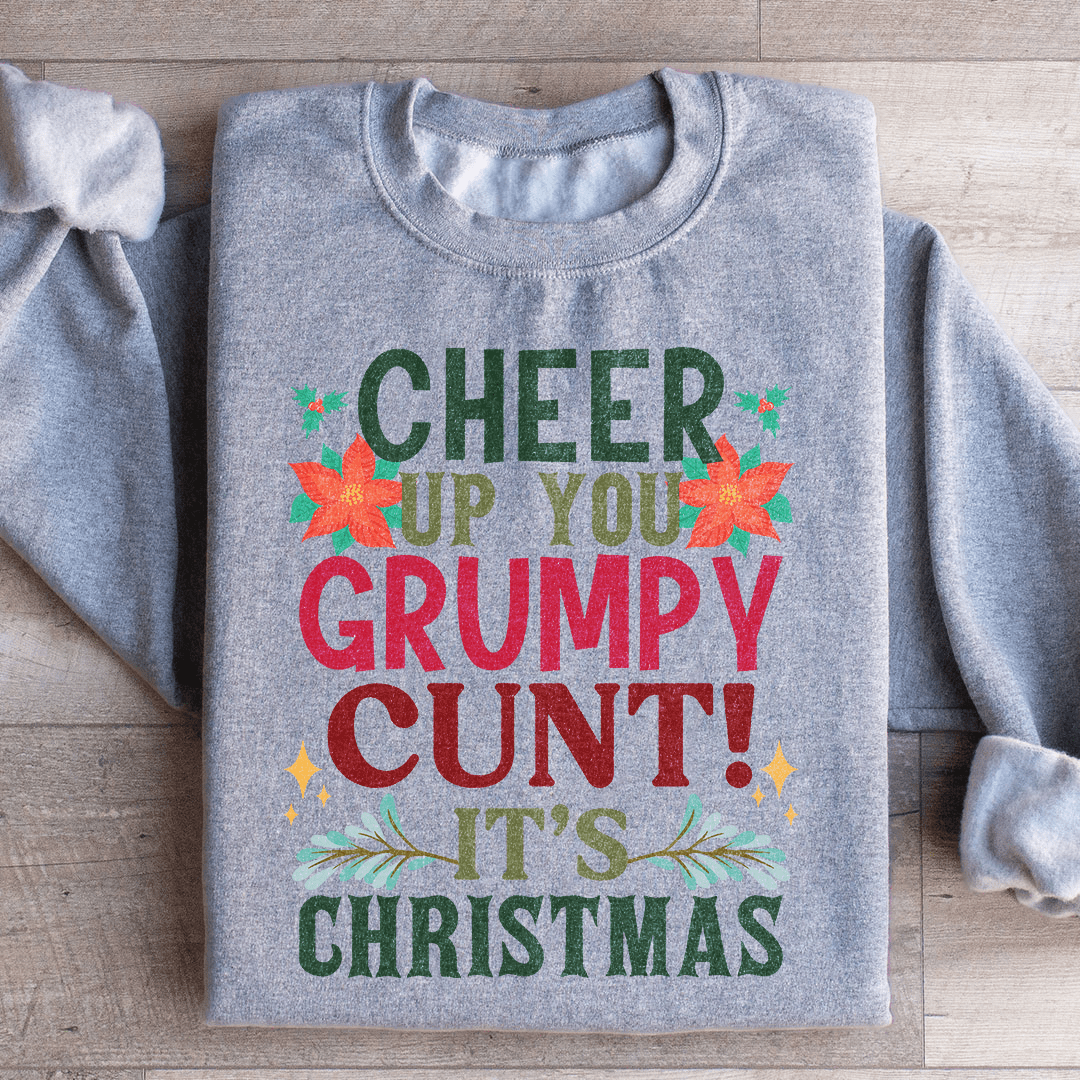 Cheer Up It's Christmas Sweatshirt