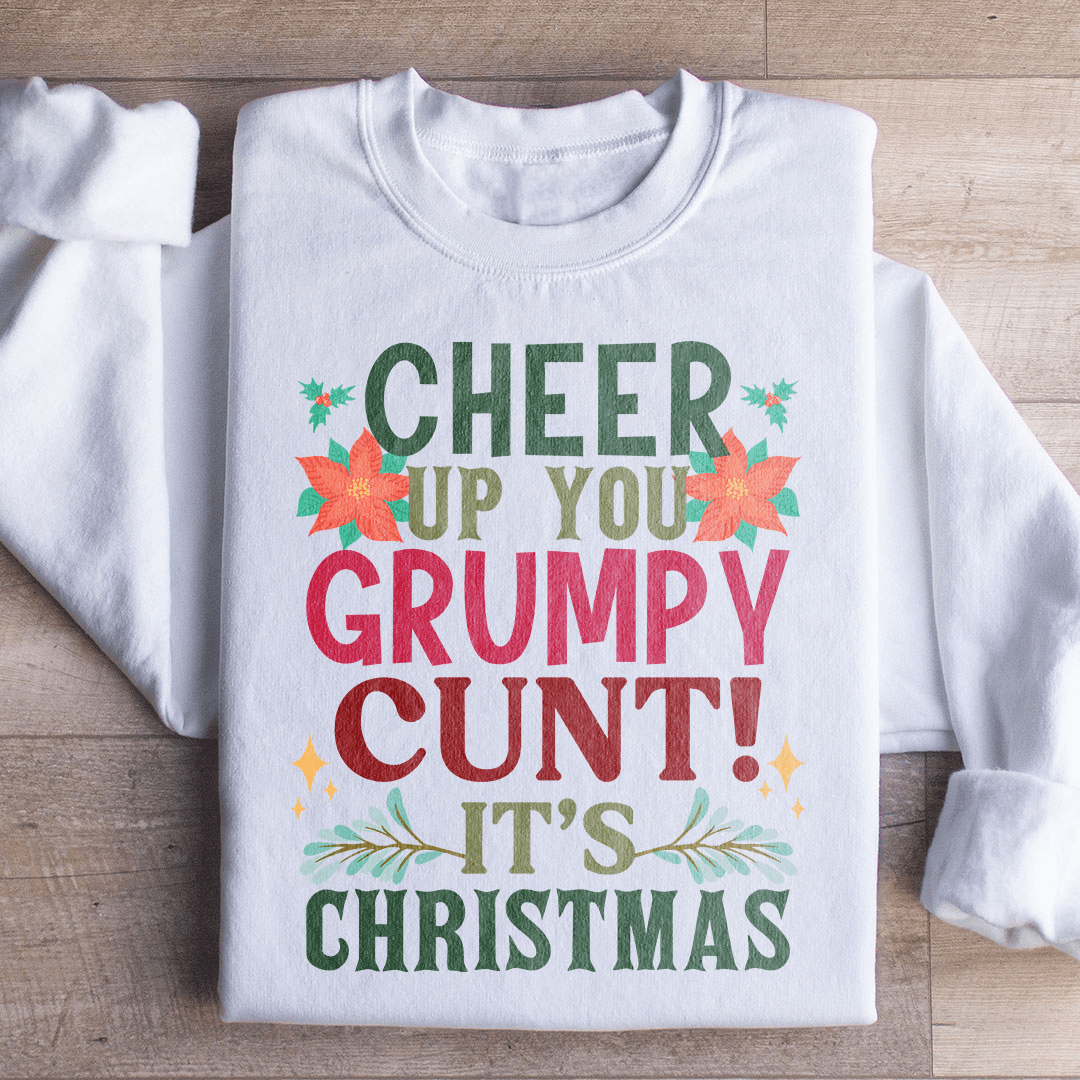 Cheer Up It's Christmas Sweatshirt