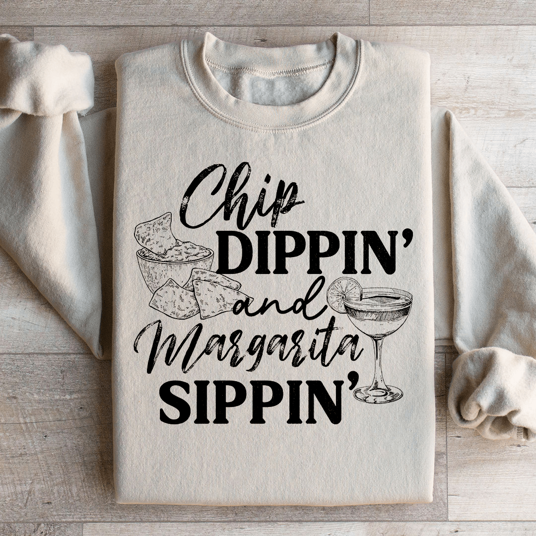 Chip Dippin And Margarita Sippin Sweatshirt