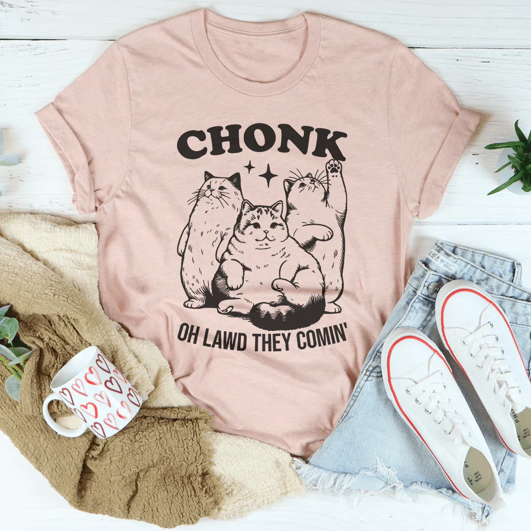 Chonk Oh Lawd They Comin Tee
