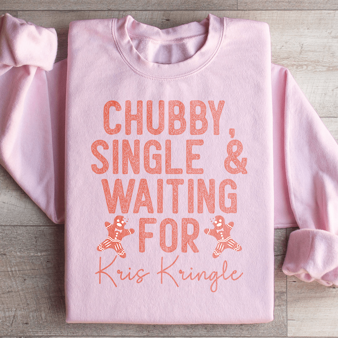 Chubby Single & Waiting For Kris Kringle Sweatshirt