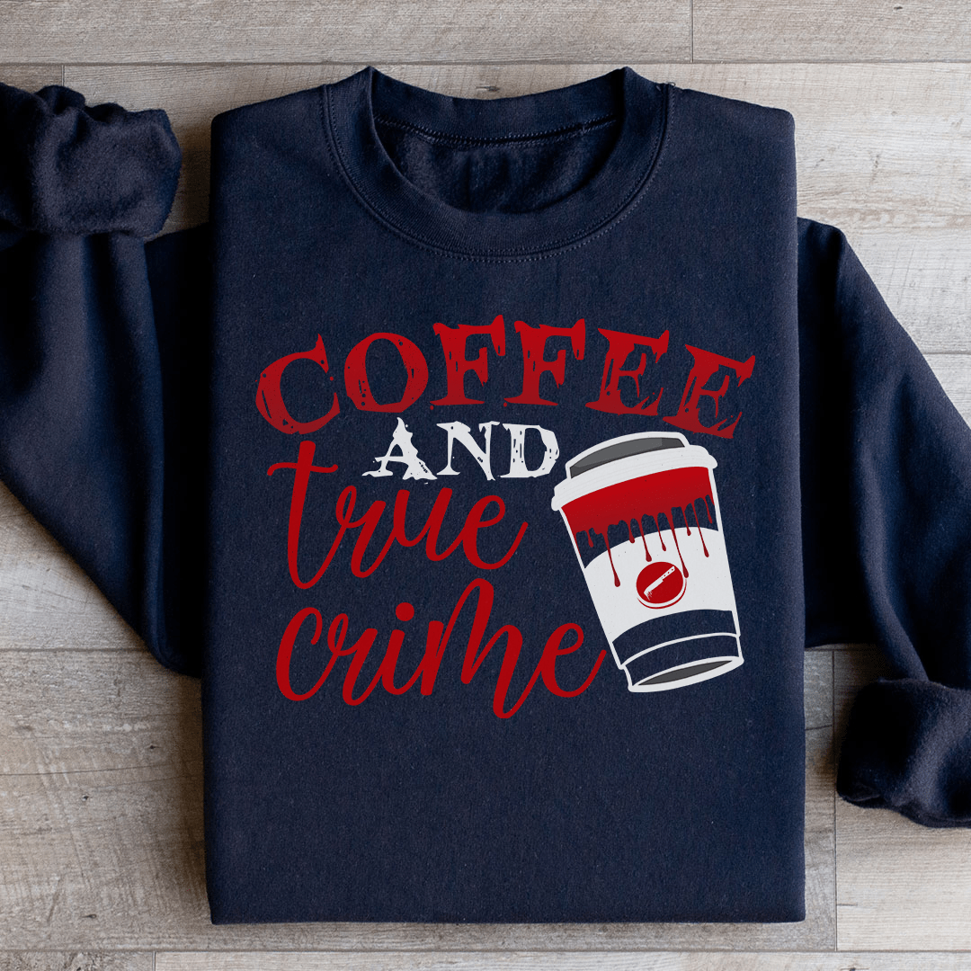 Coffee And True Crime Sweatshirt