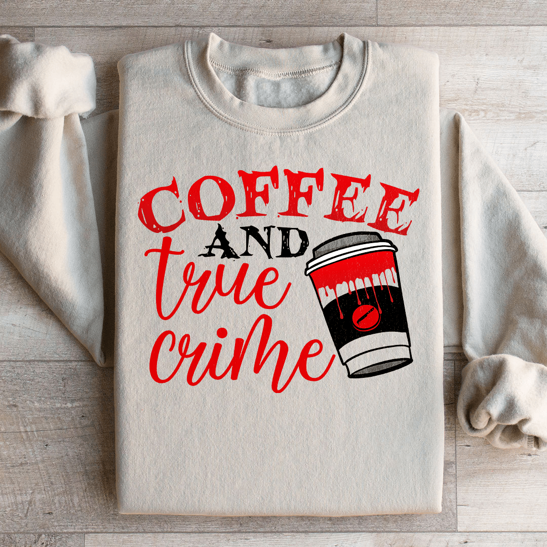Coffee And True Crime Sweatshirt