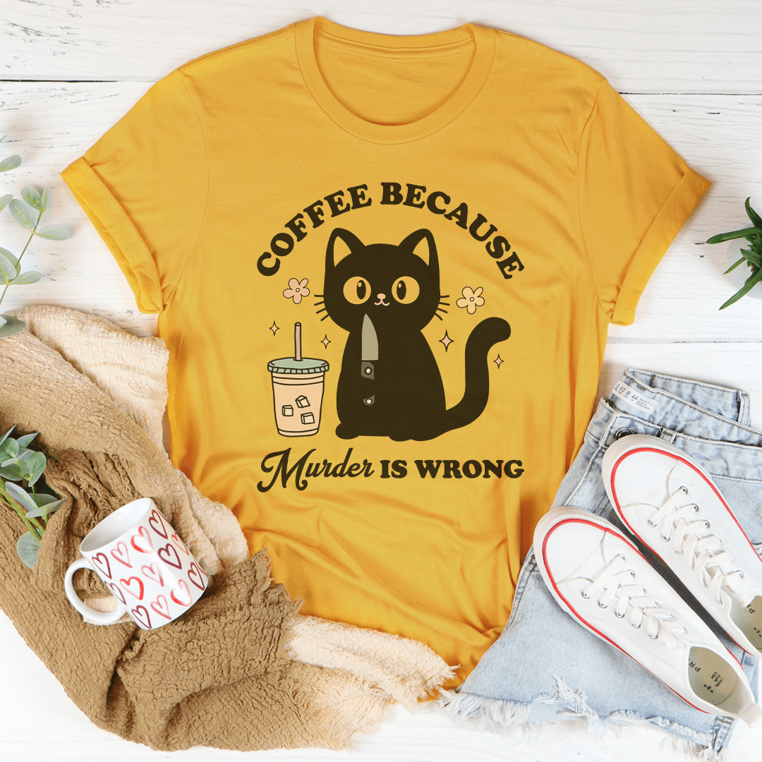 Coffee Because Murder Is Wrong Black Cat Tee