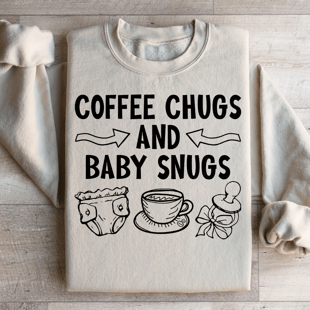 Coffee Chugs And Baby Snugs Sweatshirt