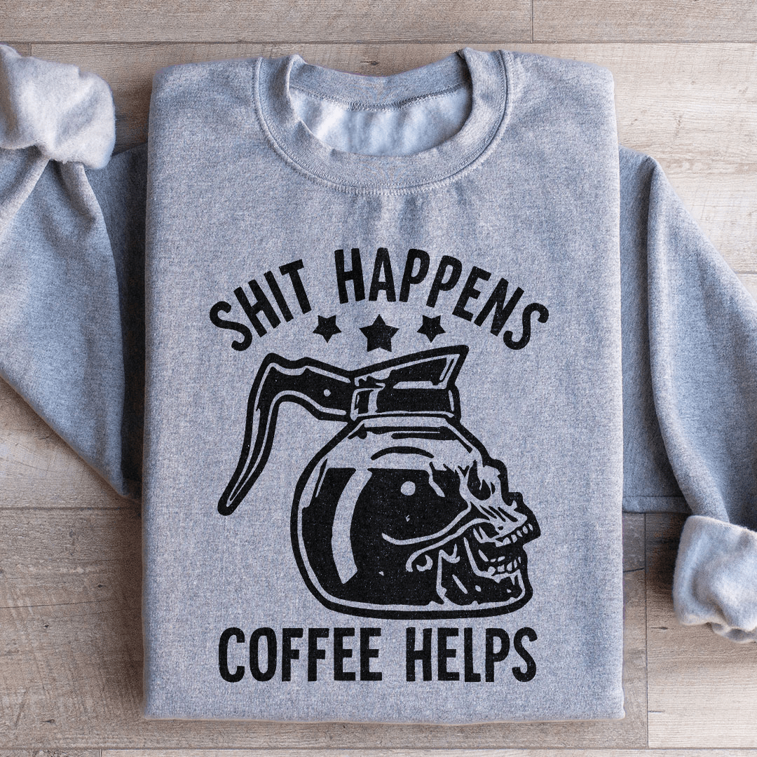 Coffee Helps Sweatshirt