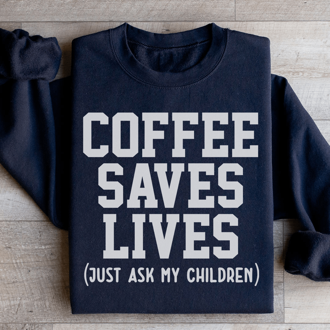 Coffee Saves Lives Sweatshirt