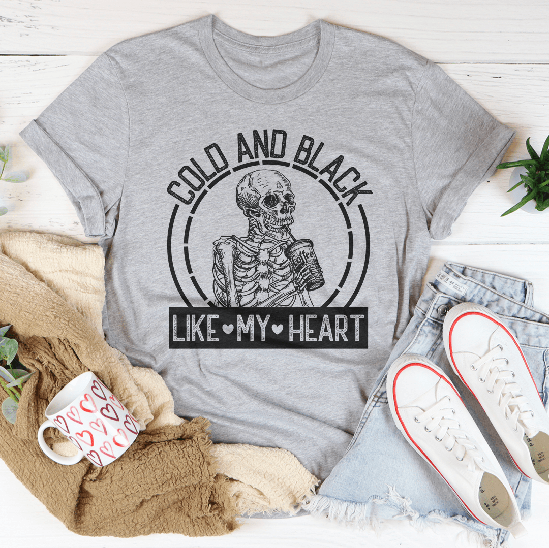 Cold And Black Like My Heart Tee
