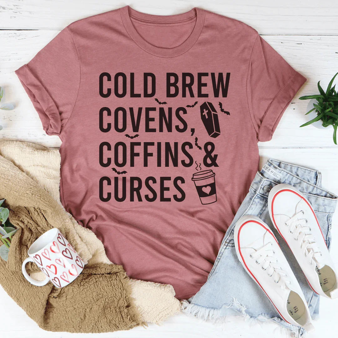 Cold Brew Covens Coffins Curses Tee