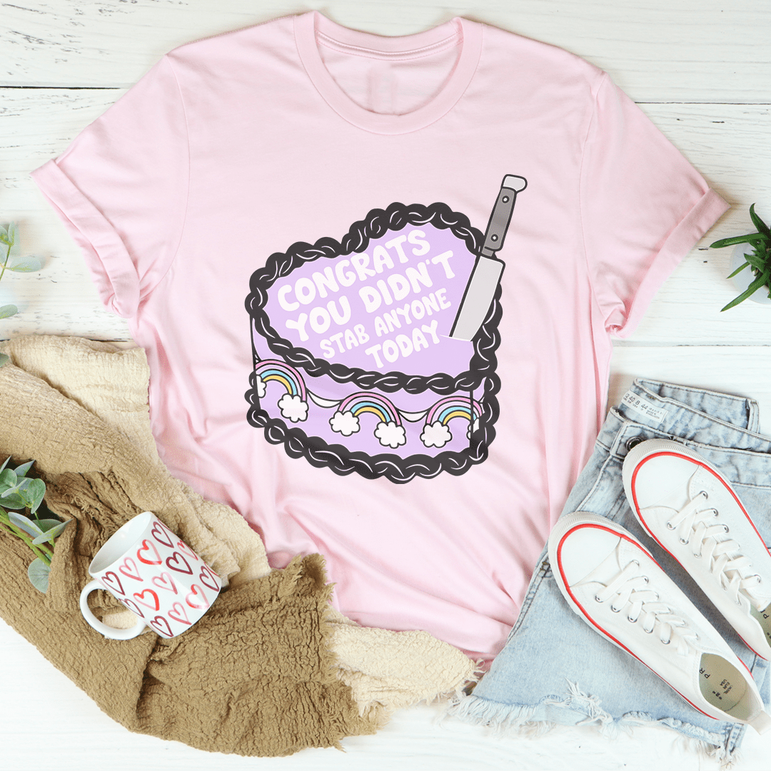 Congrats You Didn't Stab Anyone Today Cake Tee