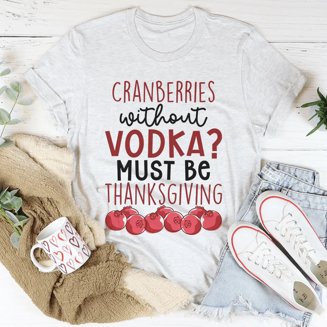 Cranberries Without Vodka Tee