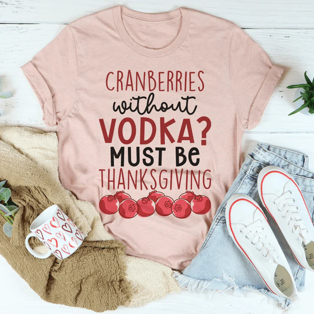 Cranberries Without Vodka Tee