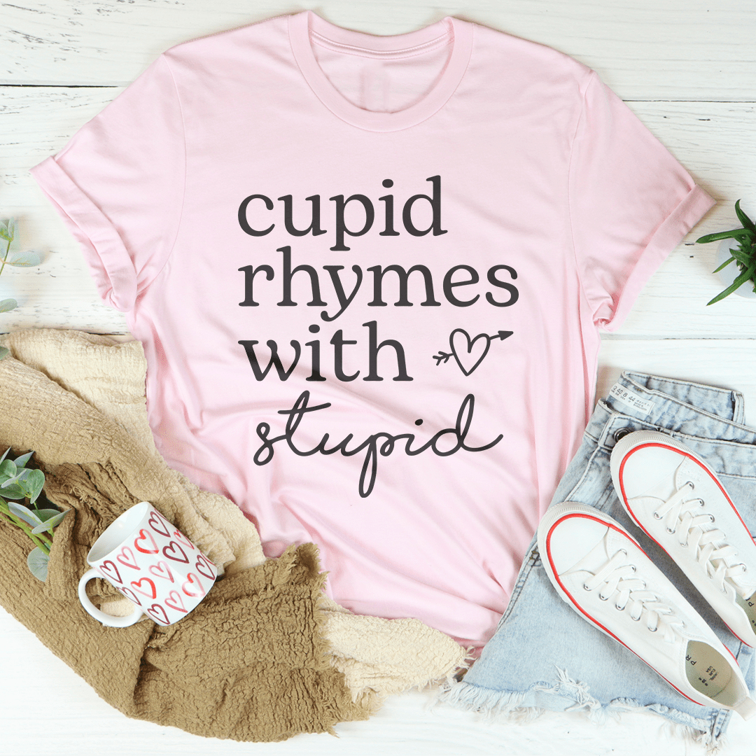 Cupid Rhymes With Stupid Tee