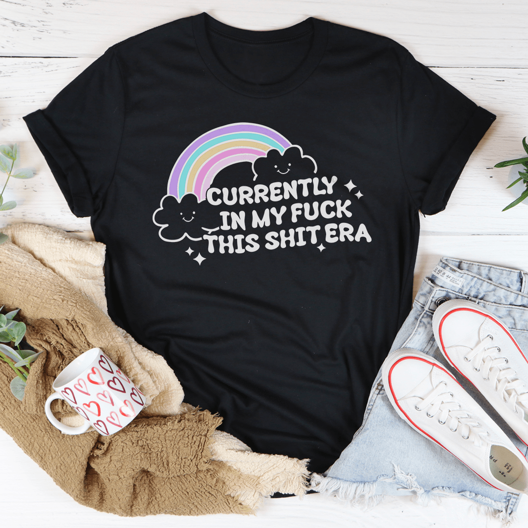 Currently In My F-ck This S-it Era Tee