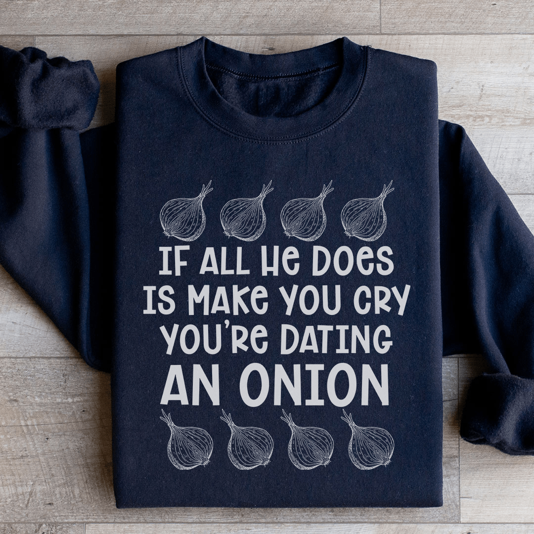 Dating An Onion Sweatshirt