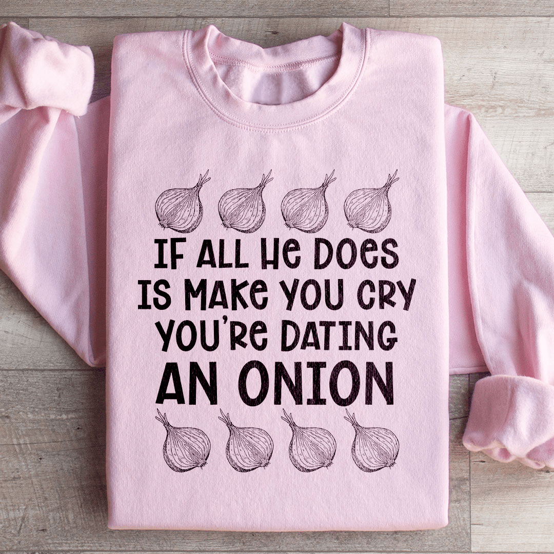 Dating An Onion Sweatshirt