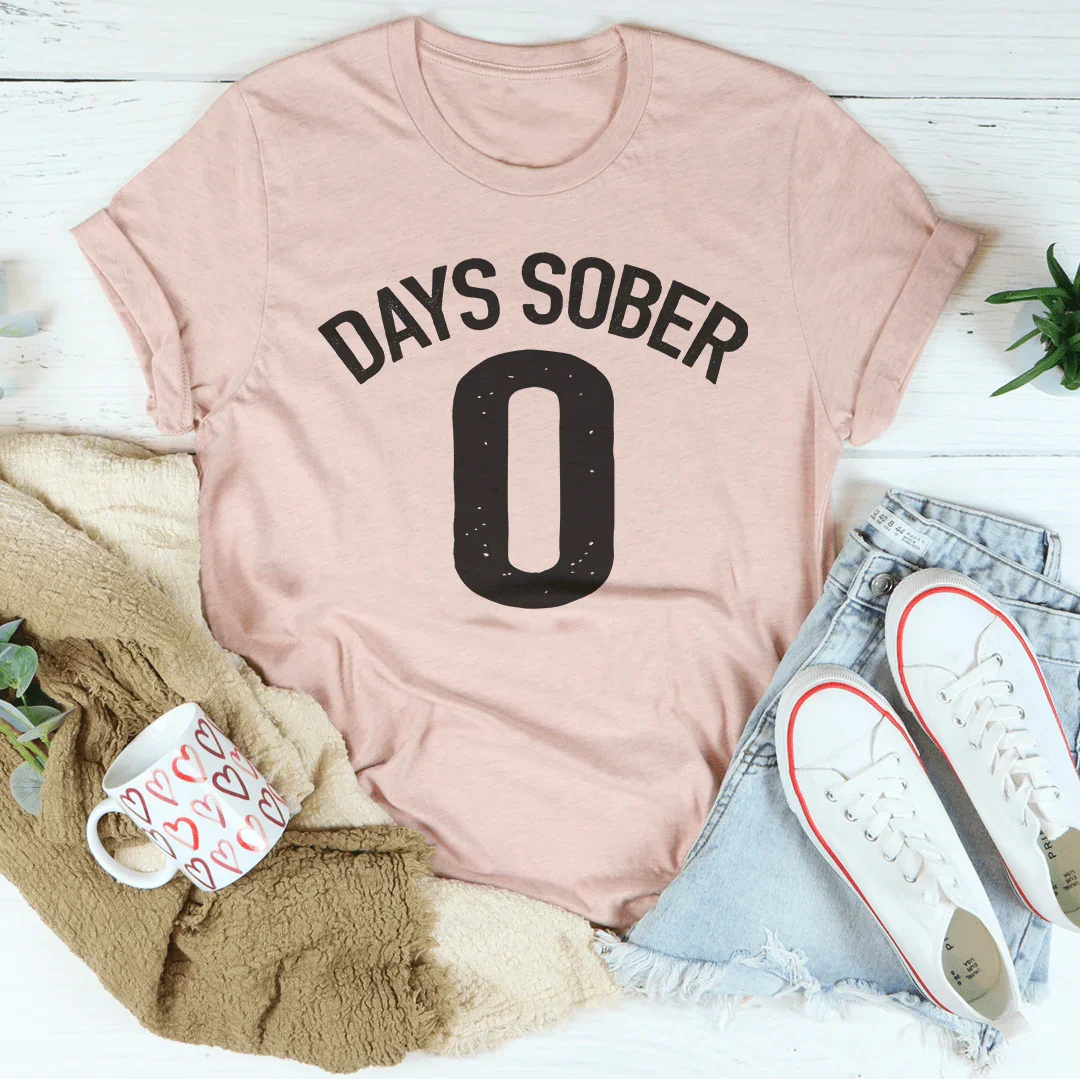 Days Sober 0 Tee