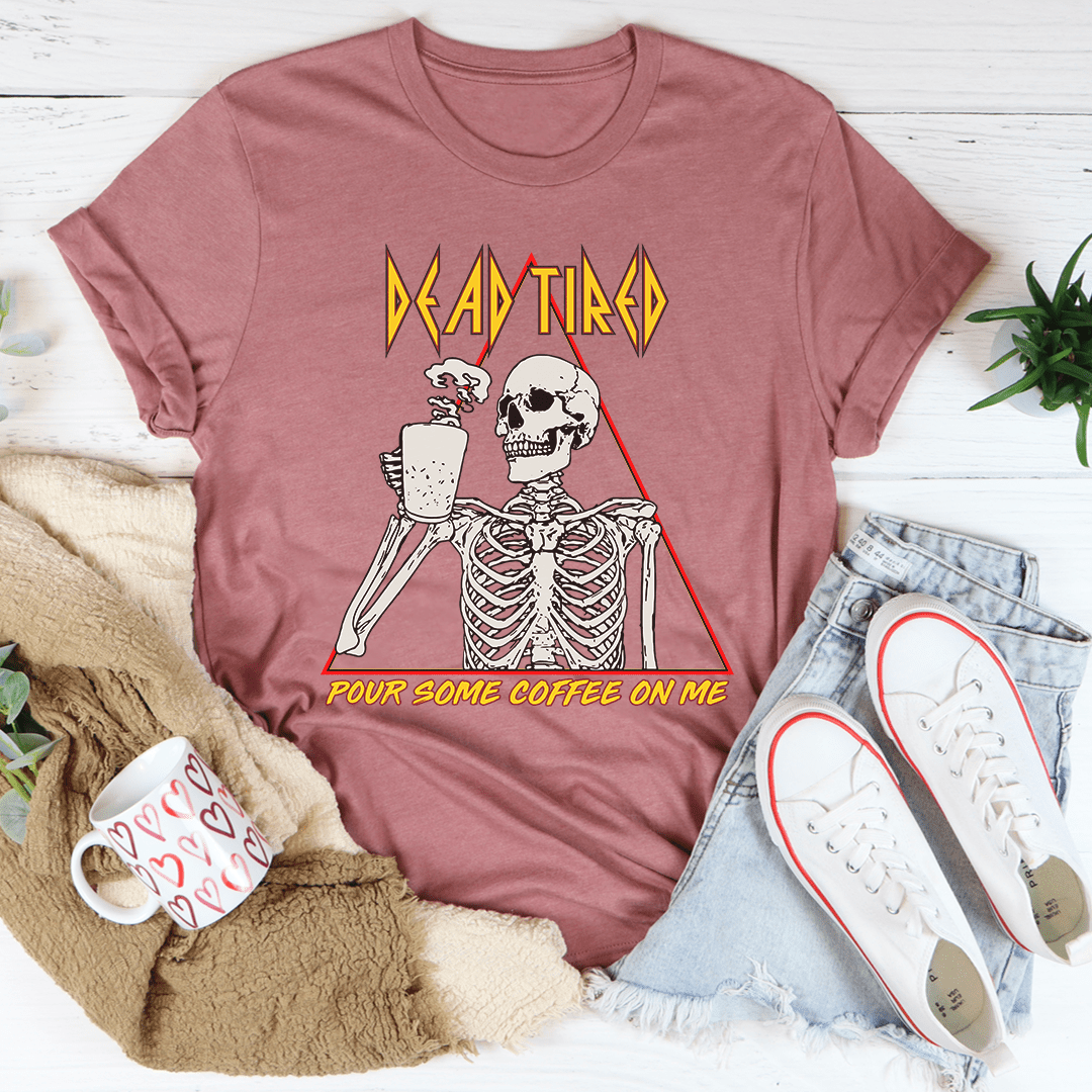 Dead Tired Coffee Tee