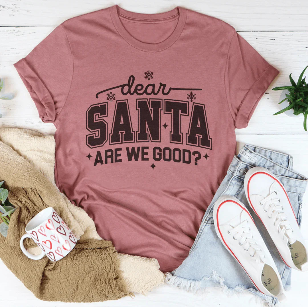 Dear Santa Are We Good Tee