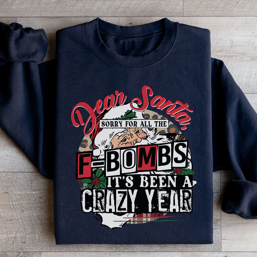 Dear Santa Sorry For All The F Bombs Sweatshirt