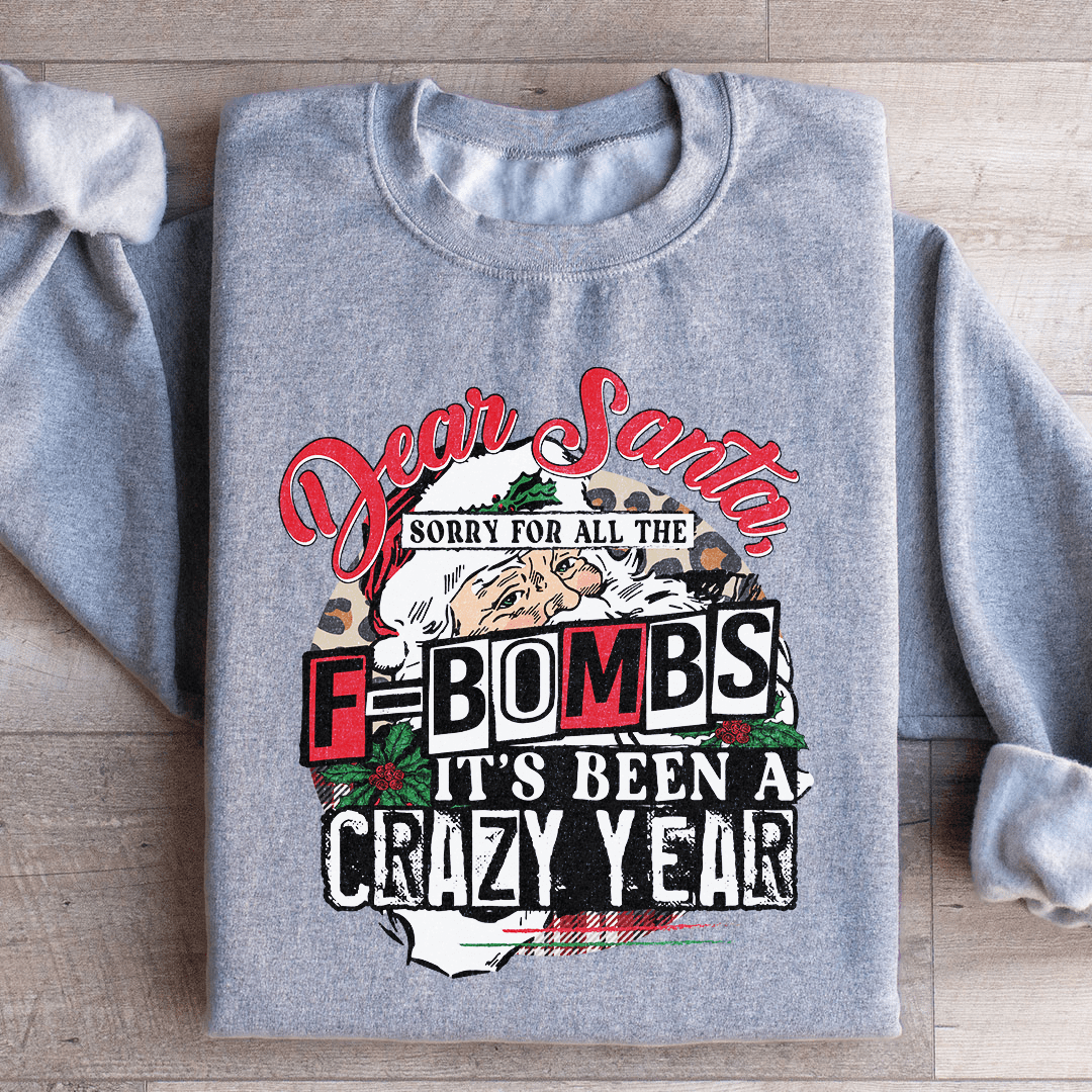 Dear Santa Sorry For All The F Bombs Sweatshirt