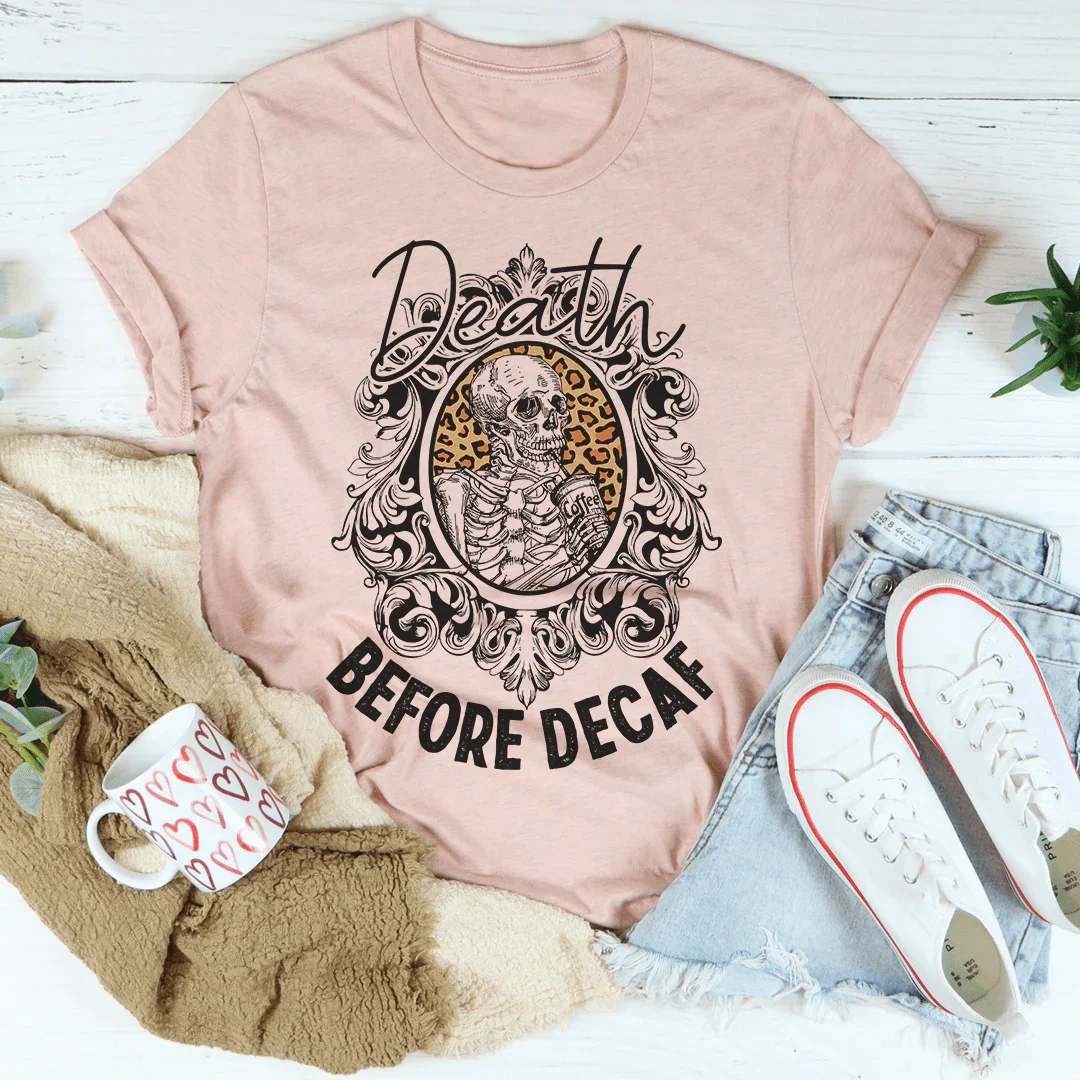 Death Before Decaf Tee
